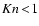 ${
Kn}\!<\!1$