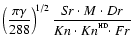 $\displaystyle\left(\frac{\pi\gamma}{288}\right)^{\!1/2}
\frac{S\!r\cdot M\cdot Dr}{Kn\cdot Kn^{^{\rm HD}}\!\!\cdot Fr}$