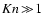 ${Kn}\!\gg\!1$