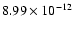 $8.99\times10^{-12}$