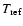 $T_{\rm ref}$