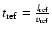 $t_{\rm ref} = \frac{l_{\rm ref}}{v_{\rm ref}}$