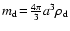 $m_{\rm d}\!=\!\frac{4\pi}{3}a^3\rho_{\rm d}$