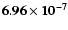$\bf 6.96\times10^{-7}$