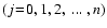 $(j\!=\!0,1,2,~...~,n)$