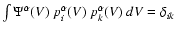 $\int
\Psi^\alpha(V)~p_i^\alpha(V)~p_k^\alpha(V)~dV=\delta_{ik}$