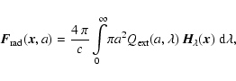 \begin{displaymath}\vec{F}_{\rm rad}(\vec{x},a) = \frac{4~\pi}{c} \int\limits_0^...
... ext}(a,\lambda)~\vec{H}_{\!\lambda}(\vec{x})~{\rm d}\lambda ,
\end{displaymath}