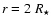 $r=2~R_{\star}$