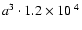 $a^3 \cdot {1.2\times10^{~4}}$
