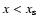 $x<x_{\rm s}$