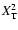 $X_{\rm T}^2$