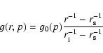 \begin{displaymath}%
g(r,p) = g_0(p)\frac{r^{-1} - r_{\rm s}^{-1}}{r_{\rm i}^{-1} - r_{\rm s}^{-1}}
\end{displaymath}