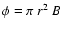 $\phi = \pi~r^2~B$