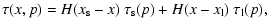$\displaystyle \tau(x,p) = H(x_{\rm s}-x) ~ \tau_{\rm s}(p) + H(x-x_{\rm l})~
\tau_{\rm l}(p),$