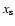 $x_{\rm s}$