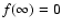 $f(\infty) = 0$