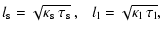 $\displaystyle l_{\rm s} = \sqrt{\kappa_{\rm s}~ \tau_{\rm s}}~,~~~
l_{\rm l} = \sqrt{\kappa_{\rm l}~ \tau_{\rm l}},$
