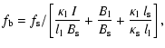 $\displaystyle f_{\rm b} = f_{\rm s}/\left[ \frac{\kappa_{\rm l}~ I}{l_{\rm l}~
...
..._{\rm s}} +\frac{\kappa_{\rm l}~
l_{\rm s}}{\kappa_{\rm s}~ l_{\rm l}} \right],$