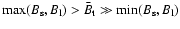 $\max(B_{\rm s},B_{\rm l}) > \bar{B}_{\rm t} \gg \min(B_{\rm s},B_{\rm
l})$