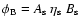 $\phi_{\rm B} =
A_{\rm s}~\eta_{\rm s}~B_{\rm s}$