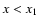 $x<x_{\rm 1}$
