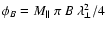 $\phi_B = M_\Vert~ \pi~B~\lambda_\perp^2/4$