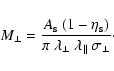\begin{displaymath}%
M_\perp = \frac{A_{\rm s}~ (1 -\eta_{\rm s}) }{\pi~ \lambda_\perp ~
\lambda_\Vert ~ \sigma_\perp}\cdot
\end{displaymath}