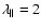 $\lambda_\Vert =2$