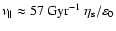 $\nu_{\Vert}
\approx 57~{\rm Gyr}^{-1}~ \eta_{\rm s}/\varepsilon_0$