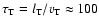 $\tau_{\rm T} = l_{\rm T} / v_{\rm T}
\approx 100$