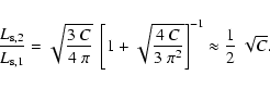 \begin{displaymath}%
\frac{L_{\rm s,2}}{L_{\rm s,1}} = \sqrt{\frac{3~C}{4~\pi}} ...
...rac{4~C}{3~\pi^2}} \right]^{-1} \approx \frac{1}{2} ~\sqrt{C}.
\end{displaymath}