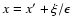 $x = x' + \xi/\epsilon$