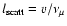 $l_{\rm scatt} = v/\nu_\mu$