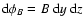 ${\rm d}\phi_B
= B~ {\rm d}y~{\rm d}z$