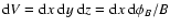 ${\rm d}V = {\rm d}x~{\rm d}y~{\rm d}z = {\rm d}x~ {\rm d}\phi_B/B$