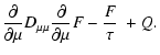$\displaystyle \frac{\partial }{\partial \mu} D_{\mu\mu} \frac{\partial }{\partial
\mu} F - \frac{F}{\tau}~ + Q.$