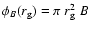 $\phi_B(r_{\rm g}) = \pi ~ r_{\rm g}^2 ~B$