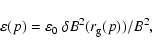 \begin{displaymath}%
\varepsilon(p) = \varepsilon_{\rm0} ~\delta B^2(r_{\rm g}(p))/ B^2,
\end{displaymath}