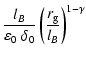 $\displaystyle \frac{l_B}{\varepsilon_0~\delta_0} \left(\frac{r_{\rm g}}{l_B} \right)^{1-\gamma}$