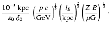 $\displaystyle \frac{10^{-3}~{\rm kpc}}{\varepsilon_0~\delta_0} ~ \left(
\frac{p...
...^{\!\frac{2}{3}}
\left(
\frac{Z~B}{\mu {\rm G}} \right)^{\!\!-\frac{1}{3}}\cdot$