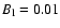 $B_{\rm l} = 0.01$