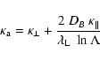 \begin{displaymath}%
\kappa_{\rm a} = \kappa_{\perp} + \frac{2
~D_B~\kappa_\Vert}{\lambda_{\rm L}~\ln\Lambda}
\end{displaymath}