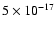 $5\times 10^{-17}$