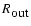 $R_{\mbox{out}}$