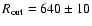 $R_{\rm out} =
640 \pm 10$