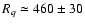 $R_q \simeq 460 \pm 30$