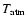 $T_{\rm atm}$