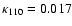 $\kappa_{110} = 0.017$