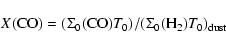 \begin{displaymath}X({\rm CO}) = (\Sigma_0({\rm CO}) T_0) / (\Sigma_0({\rm H_2}) T_0)_{\rm dust}
\end{displaymath}