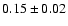 $0.15\pm0.02$